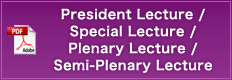 President Lecture / Special Lecture /Plenary Lecture / Semi-Plenary Lecture