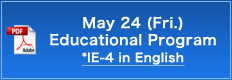 May 24 (Fri.) Educational Program *IE-4 in English