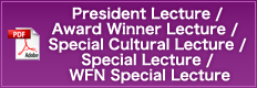 President Lecture / Award Winner Lecture / Special Cultural Lecture / Special Lecture / WFN Special Lecture