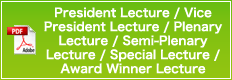 President Lecture / Vice President Lecture Plenary Lecture / Semi-Plenary Lecture Special Lecture / Award Winner Lecture