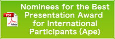 Nominees for the Best Presentation Award for International Participants（Ape)