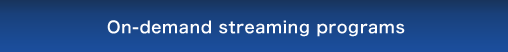 On-demand streaming programs
