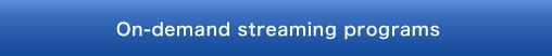 On-demand streaming programs