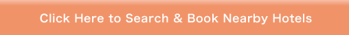 Click Here to Search & Book Nearby Hotels