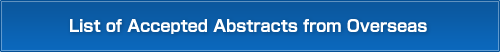 List of Accepted Abstracts from Overseas